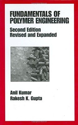 FUNDAMENTALS OF POLYMER ENGINEERING, REVISED AND EXPANDED By Anil Kumar & Rakesh-image
