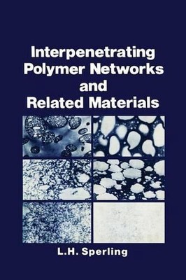 Interpenetrating Polymer Networks and Related Materials by L.H. Sperling (Englis-image