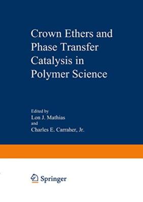 Crown Ethers and Phase Transfer Catalysis in Polymer Science                   -image