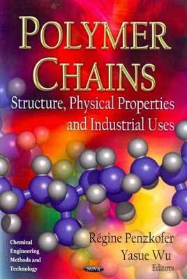 Polymer Chains : Structure, Physical Properties and Industrial Uses, Hardcove...-image