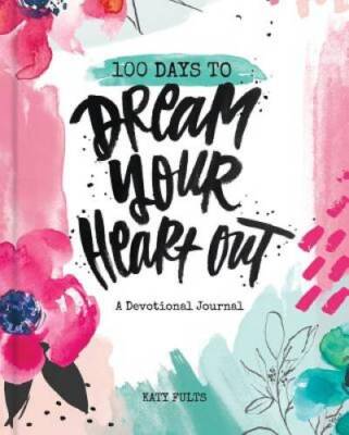 100 Days to Dream Your Heart Out: A Devotional Journal By Katy Fults - GOOD-image