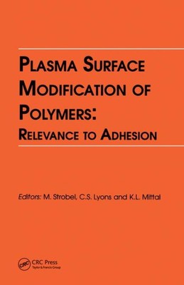 Plasma Surface Modification of Polymers : Relevance to Adhesion, Hardcover by...-image