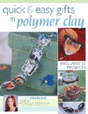 Quick & Easy Gifts in Polymer Clay by Lisa Pavelka: Used-image