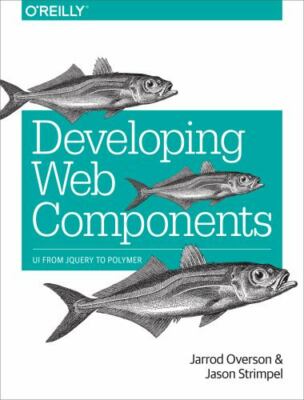 Developing Web Components: UI from jQuery to Polymer (Paperback or Softback) NEW-image