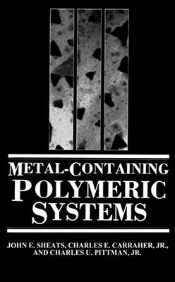 METAL-CONTAINING POLYMERIC SYSTEMS By John E. Sheats & Carraher Charles E. Jr.-image