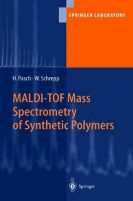 Maldi-Tof Mass Spectrometry of Synthetic Polymers by Harald Pasch: New-image