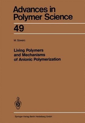 Living Polymers and Mechanisms of Anionic Polymerization by Michael Szwarc (Engl-image