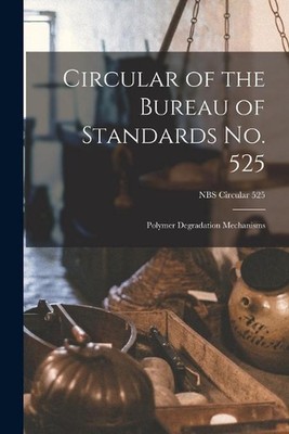 Circular of the Bureau of Standards No. 525: Polymer Degradation Mechanisms; NBS-image