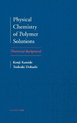 Physical Chemistry of Polymer Solutions: Theore, Kamide, Dobashi.=-image
