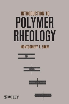 Introduction to Polymer Rheology by Montgomery T. Shaw (English) Hardcover Book-image
