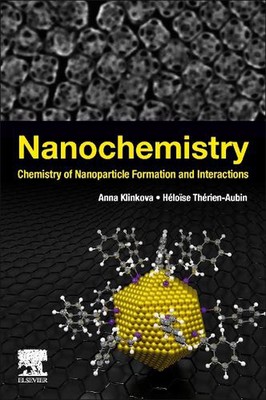 Nanochemistry: Chemistry of Nanoparticle Formation and Interactions by Anna Klin-image