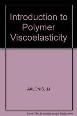 INTRODUCTION TO POLYMER VISCOELASTICITY By John J. Aklonis & Etc. - Hardcover-image