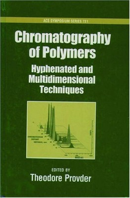 CHROMATOGRAPHY OF POLYMERS: HYPHENATED AND By Theodore Provder - Hardcover *VG+*-image