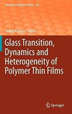 Glass Transition, Dynamics and Heterogeneity of Polymer Thin Films by Toshiji Ka-image