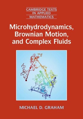 Microhydrodynamics, Brownian Motion, and Complex Fluids by Michael D. Graham (En-image
