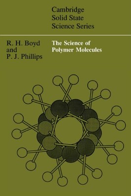 THE SCIENCE OF POLYMER MOLECULES (CAMBRIDGE SOLID STATE By Richard H. Boyd *VG+*-image