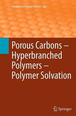 Porous Carbons Hyperbranched Polymers Polymer Solvation by Timothy E. Long (Engl-image