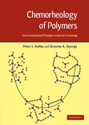 Chemorheology of Polymers by Peter J Halley: New-image