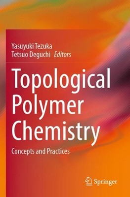 Topological Polymer Chemistry: Concepts and Practices by Yasuyuki Tezuka Paperba-image