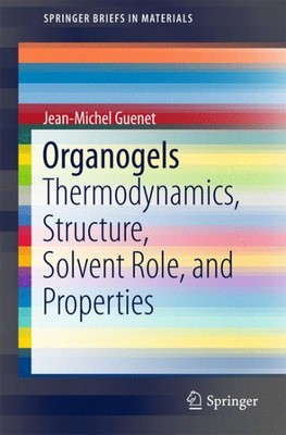 Organogels : Thermodynamics, Structure, Solvent Role, and Properties, Paperba...-image