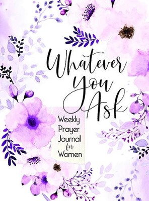 Whatever You Ask: Weekly Prayer Journal for Women by Belle City Gifts (English) -image
