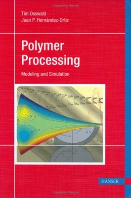POLYMER PROCESSING: MODELING AND SIMULATION By Tim A Osswald & Thomas Gries *VG*-image