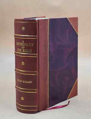 A dictionary of the Bible .. 1880 by Schaff, Philip, American Su [Leather Bound]-image