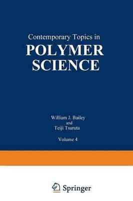 Contemporary Topics in Polymer Science: Volume 4 by William J. Bailey (English) -image