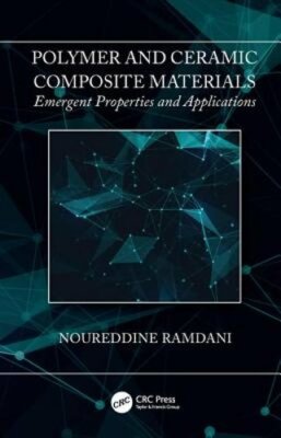 Polymer and Ceramic Composite Materials: Emergent Properties and Applications-image