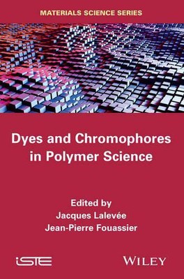 Dyes and Chromophores in Polymer Science by Jacques Lalev?e (English) Hardcover -image