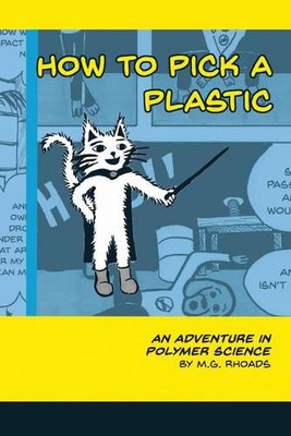 How to Pick a Plastic: An Adventure in Polymer Science by M.G. Rhoads (English) -image