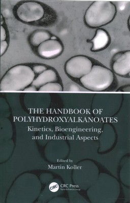 Handbook of Polyhydroxyalkanoates : Kinetics, Bioengineering, and Industrial ...-image