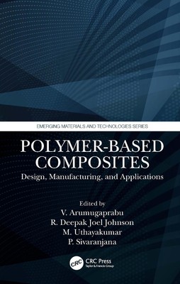 Polymer-Based Composites: Design, Manufacturing, and Applications by V. Arumugap-image