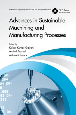 Advances in Sustainable Machining and Manufacturing Processes by Kishor Kumar Ga-image