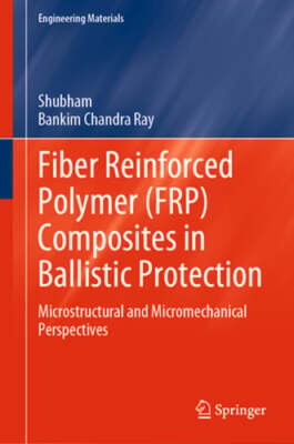 Fiber Reinforced Polymer (Frp) Composites in Ballistic Protection: by Shubham-image