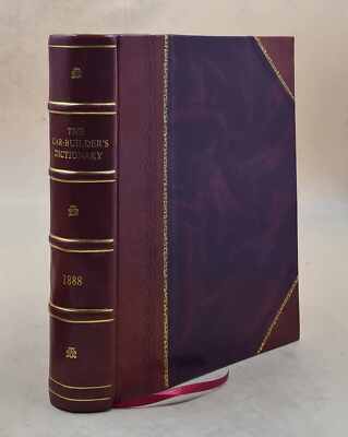 Car Builders' Cyclopedia Of American Practice. 1888. Volume 1888 [Leather Bound]-image