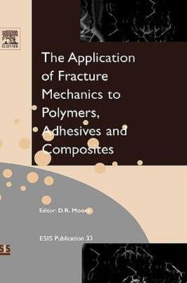 Application Of Fracture Mechanics To Polymers, Adhesives And Composites: Vo...-image