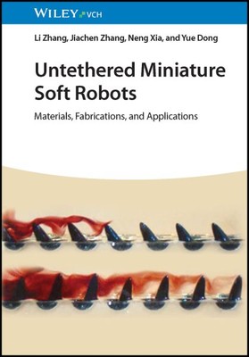 Untethered Miniature Soft Robots : Materials, Fabrications, and Applications,...-image