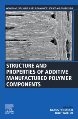 Structure And Properties Of Additive Manufactured Polymer Components-image