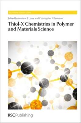 Thiol-X Chemistries in Polymer and Materials Science by Andrew B Lowe: New-image