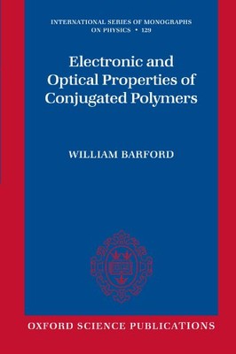 ELECTRONIC AND OPTICAL PROPERTIES OF CONJUGATED POLYMERS By William Barford *VG*-image