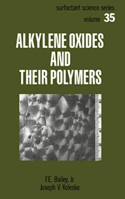Alkylene Oxides and Their Polymers (Surfactant Science), Bailey 9780824783846-,-image