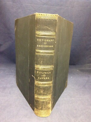 Dictionary of Needlework...Artistic, Plain & Fancy; Caulfield (1882) HB 240124-image