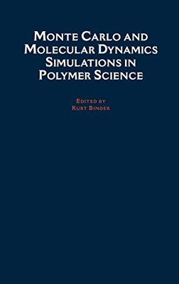 MONTE CARLO AND MOLECULAR DYNAMICS SIMULATIONS IN POLYMER By Kurt Binder-image
