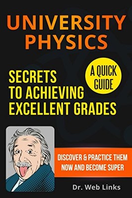 UNIVERSITY PHYSICS: SECRETS TO ACHIEVING EXCELLENT GRADES; By Web Links **NEW**-image