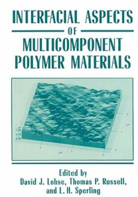 Interfacial Aspects of Multicomponent Polymer Materials by David J Lohse: New-image