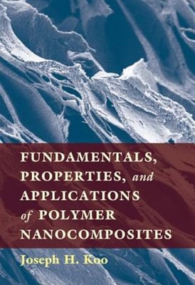 Fundamentals, Properties, and Applications of Polymer Nanocomposites by Koo-image