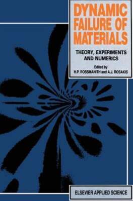 Dynamic Failure of Materials: Theory, Experiments and Numerics by Rossmanith-image