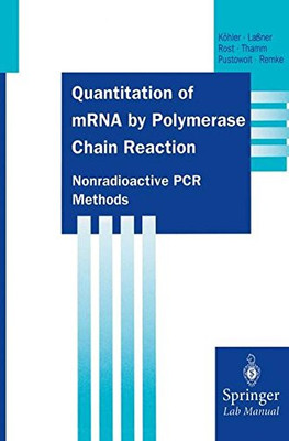 QUANTITATION OF MRNA BY POLYMERASE CHAIN REACTION: By Thomas Kohler & Dirk-image