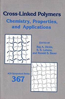 Cross-Linked Polymers : Chemistry, Properties, and Applications H-image